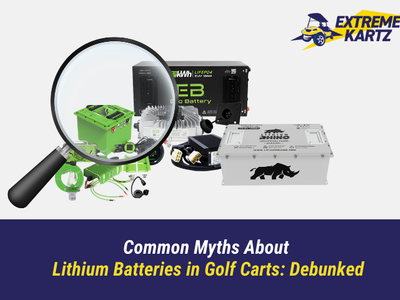 Common Myths About Lithium Batteries in Golf Carts: Debunked