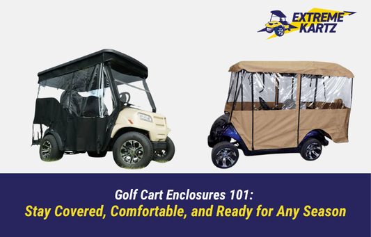 Golf Cart Enclosures 101: Stay Covered, Comfortable, and Ready for Any Season