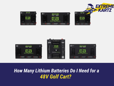 How Many Lithium Batteries Do I Need for a 48V Golf Cart?