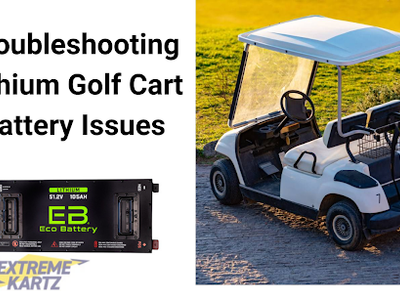 Troubleshooting Lithium Golf Cart Battery Issues: A DIY Guide